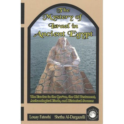 The Mystery of Israel in Ancient Egypt: The Exodus in the Qur’an, the Old Testament, Archaeological Finds, and Historical Sources-Knowledge-Islamic Goods Direct