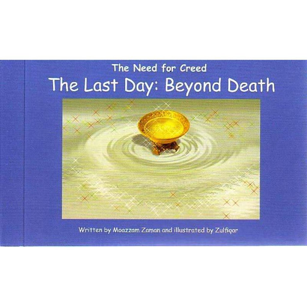 The Need for Creed The last day: Beyond death(10 )-Kids Books-Islamic Goods Direct