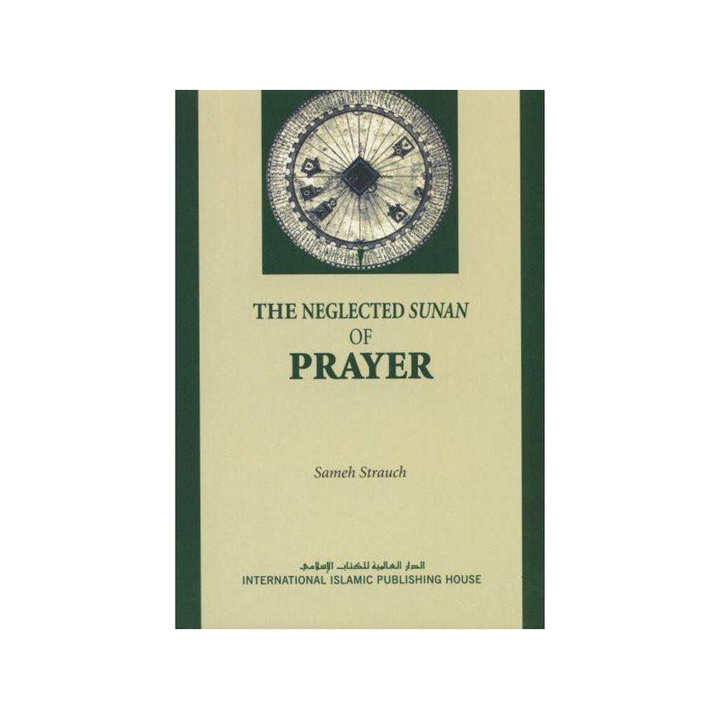 The Neglected Sunan of Prayer-Knowledge-Islamic Goods Direct