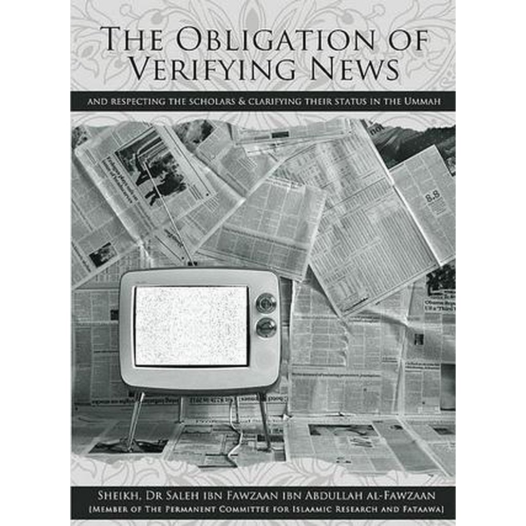 The Obligation of Verifying News by Shaykh Salih Ibn Fawzaan-Knowledge-Islamic Goods Direct