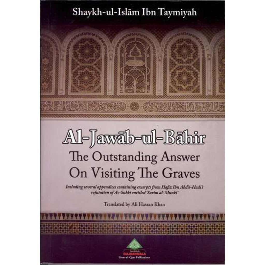 The Outstanding Answer on Visiting the Graves by Shaykh ul-Islam Ibn Taymiyyah-Knowledge-Islamic Goods Direct
