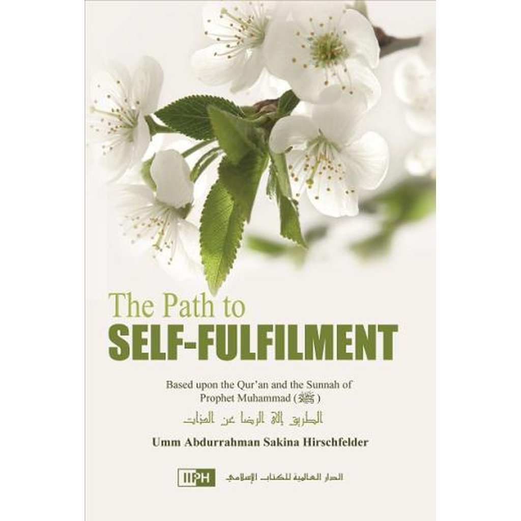 The Path to Self-Fulfilment by Sakina Hirschfelder-Knowledge-Islamic Goods Direct