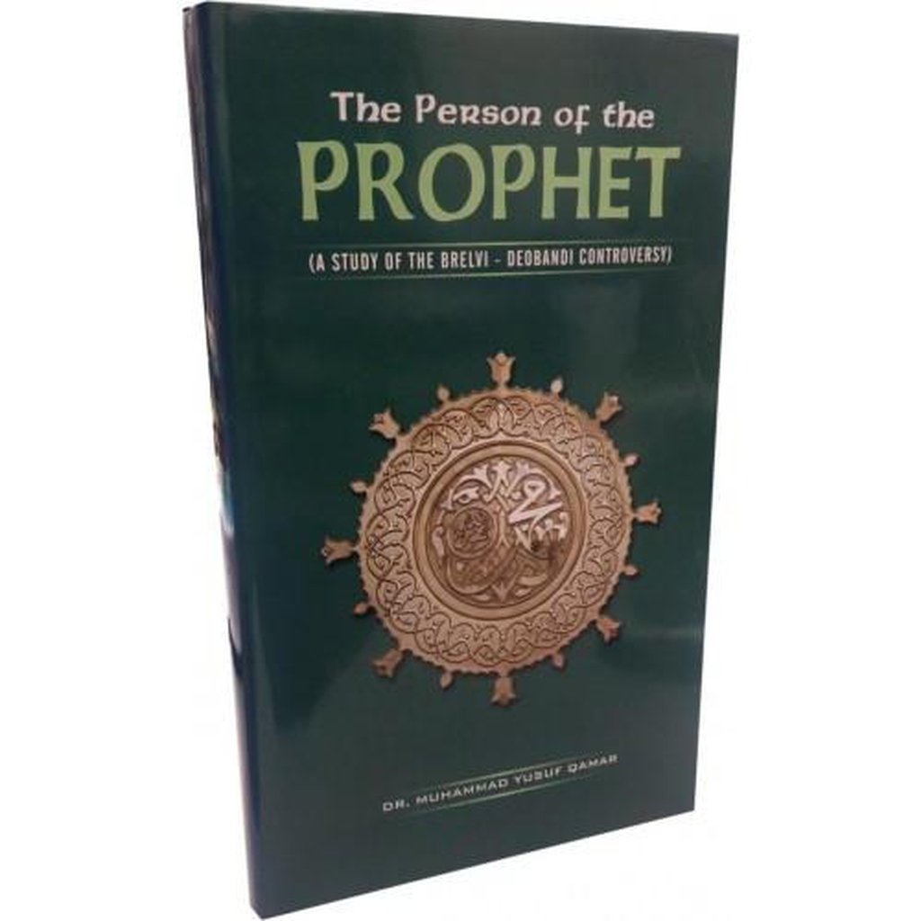The Person of the Prophet (PBUH) - (A Study of the Brelvi - Deobandi Controversy)-Knowledge-Islamic Goods Direct