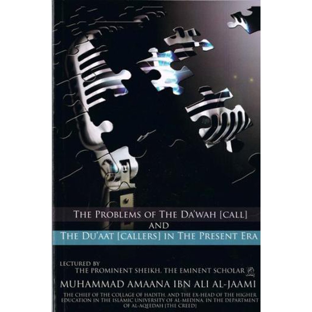 The Problems of the Dawah Call and the Duaat Callers in the Present Era by Muhammad Amaana Al Jaami-Knowledge-Islamic Goods Direct