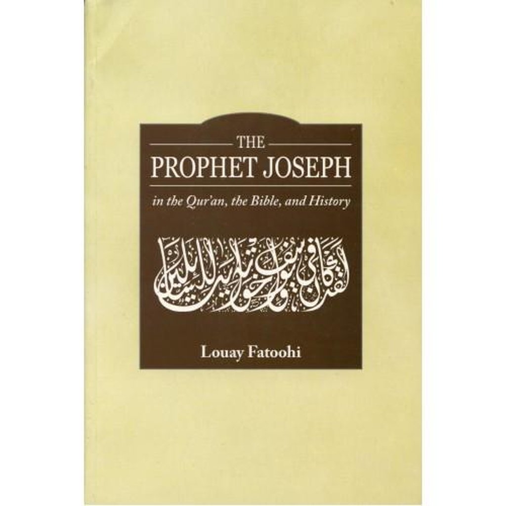 The Prophet Joseph in the Qur&#39;an, the Bible, and History-Knowledge-Islamic Goods Direct