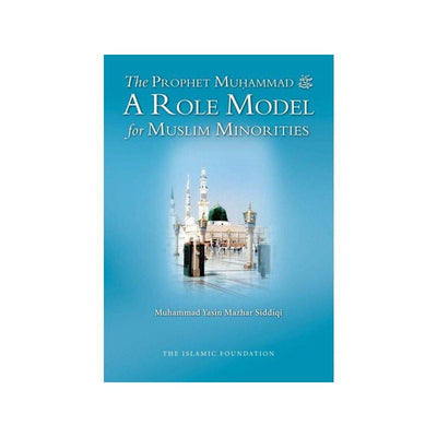 The Prophet Muhammad A Role Model for Muslim Minorities-Knowledge-Islamic Goods Direct
