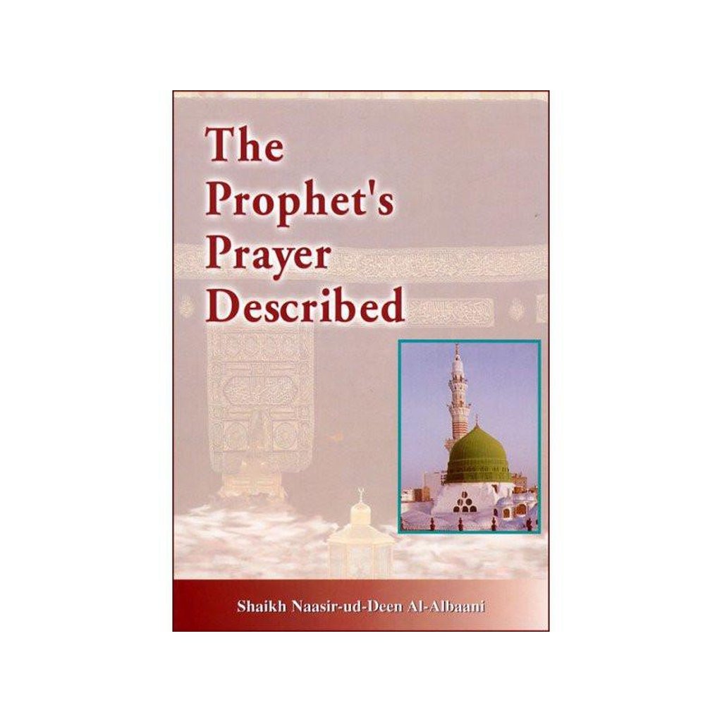 The Prophet Prayer Described by Sheikh Nasir-ud-din Albaani-Knowledge-Islamic Goods Direct