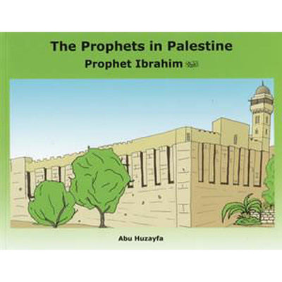 The Prophets In Palestine - Prophet Ibrahim-Kids Books-Islamic Goods Direct