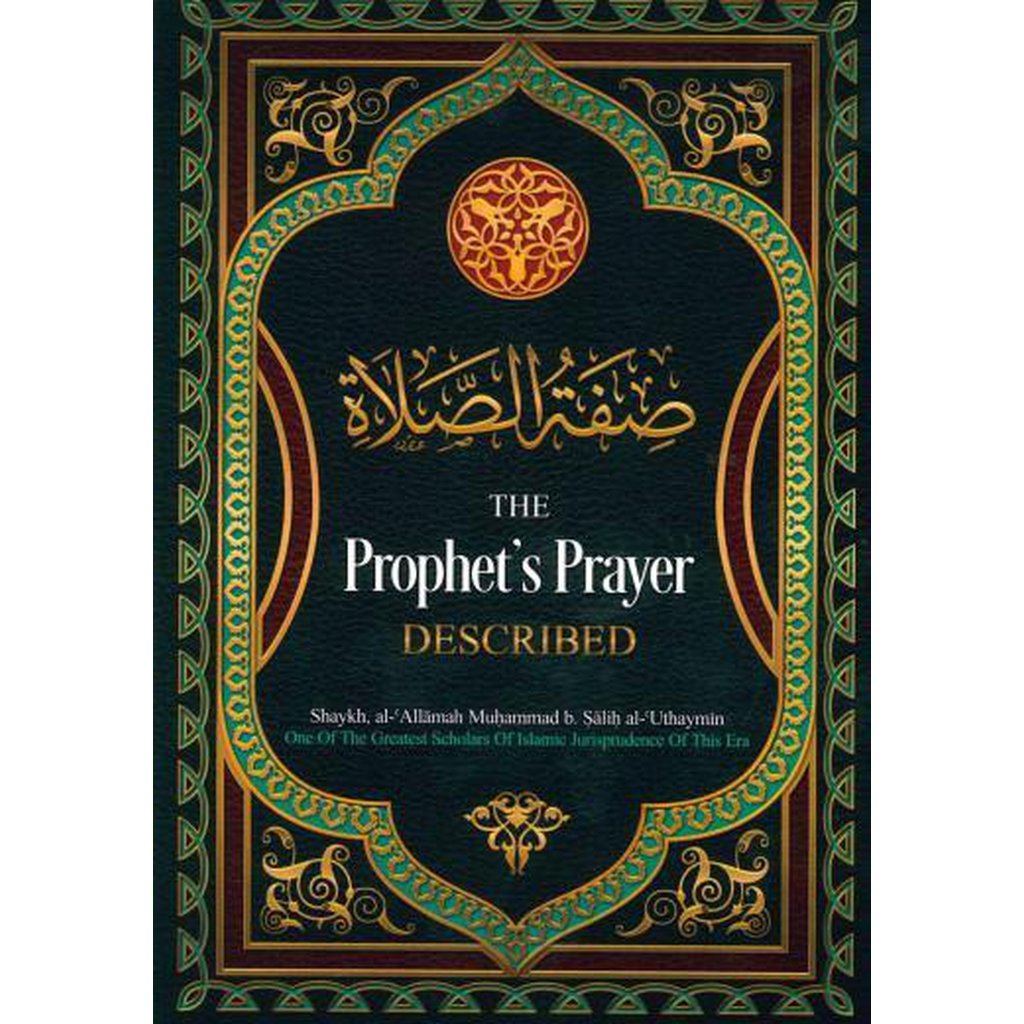 The Prophets Prayer Described by Shaykh Muhammad B. Salih Al-Uthaymin-Knowledge-Islamic Goods Direct