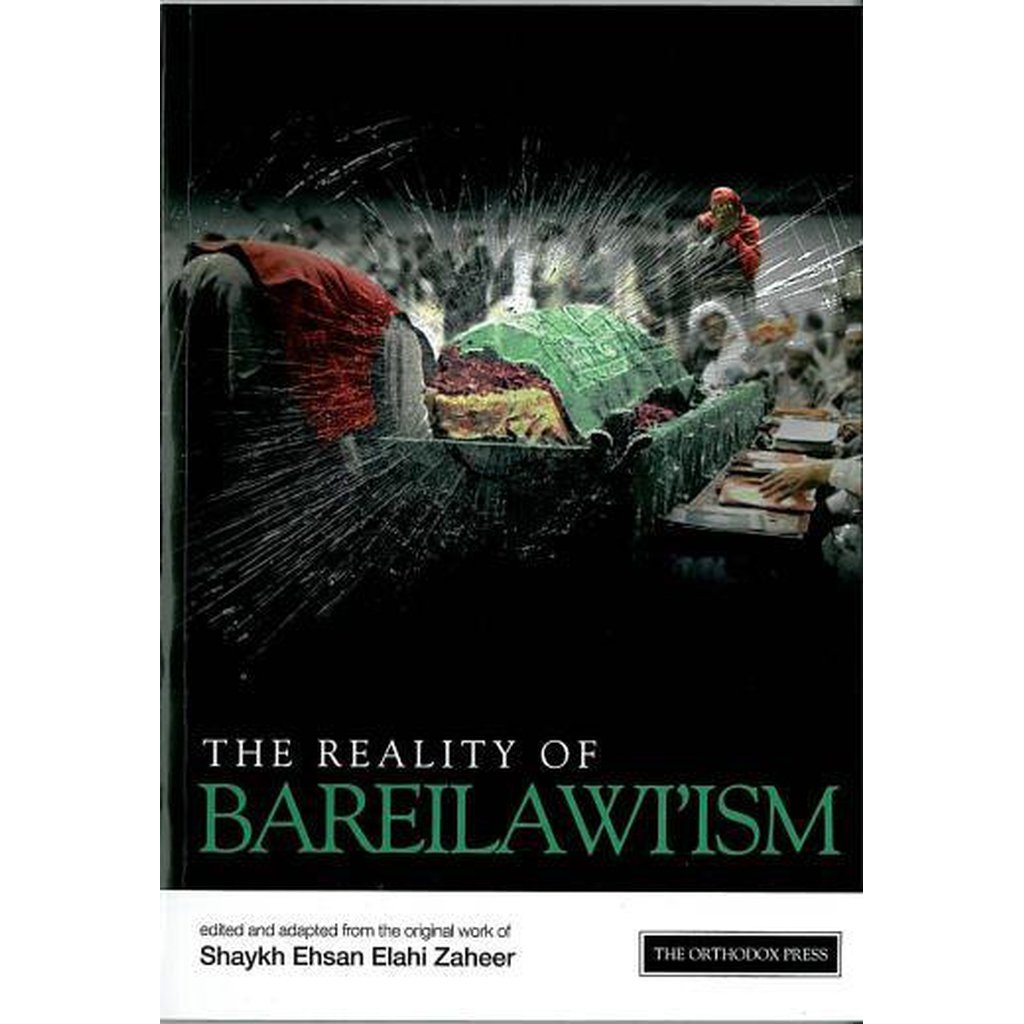 The Reality of Bareilawiism by Ehsan Elahi Zaheer-Knowledge-Islamic Goods Direct