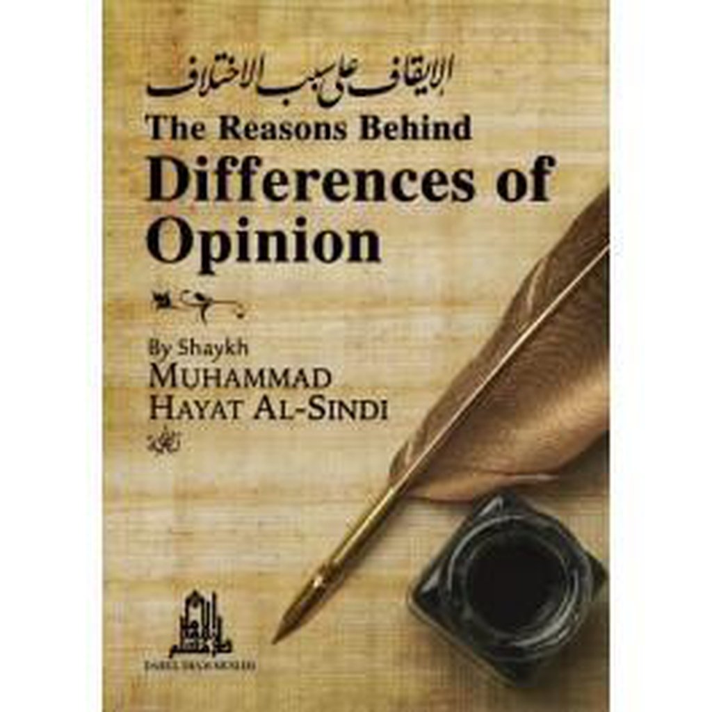 The Reasons Behind Differences of Opinion by Shaykh Muhammad Hayat al-Sindi-Knowledge-Islamic Goods Direct