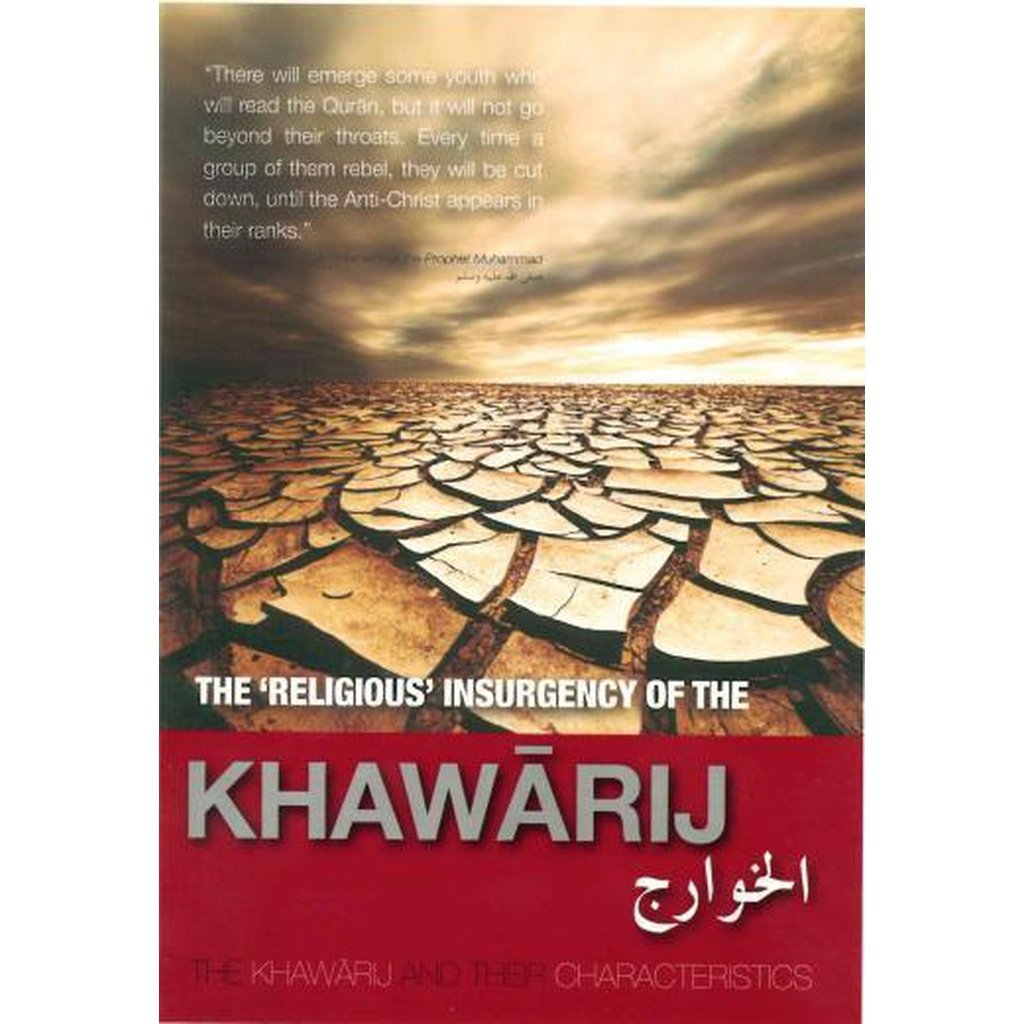 The Religious Insurgency of the KHAWARIJ-Knowledge-Islamic Goods Direct