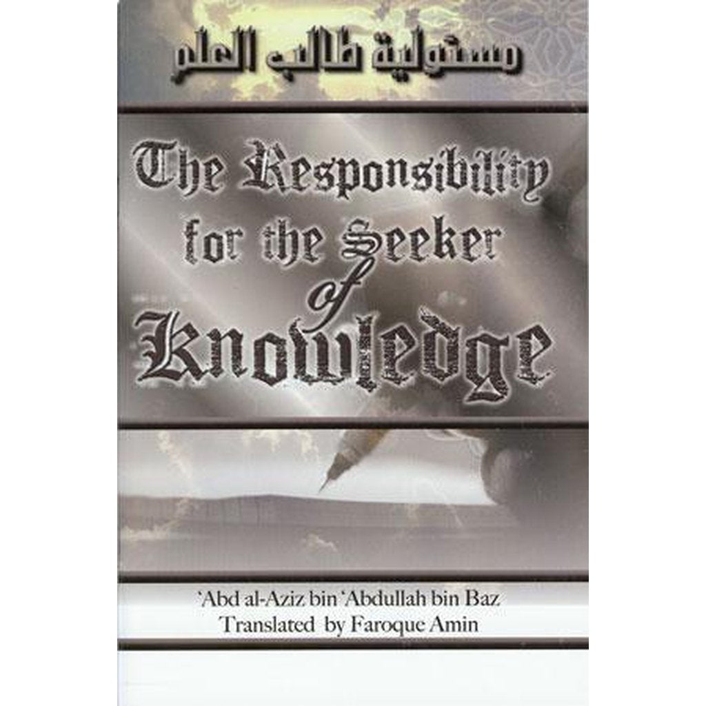 The Responsibility for the Seeker of Knowledge by Shaykh Bin Baz-Knowledge-Islamic Goods Direct