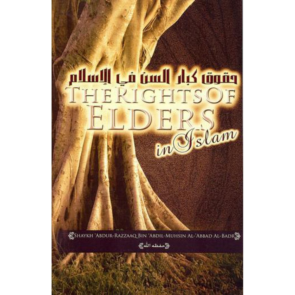 The Rights of Elders in Islam by Shaykh Abdur Razzaq ibn Abdul Muhsin Al-Abaad-Knowledge-Islamic Goods Direct