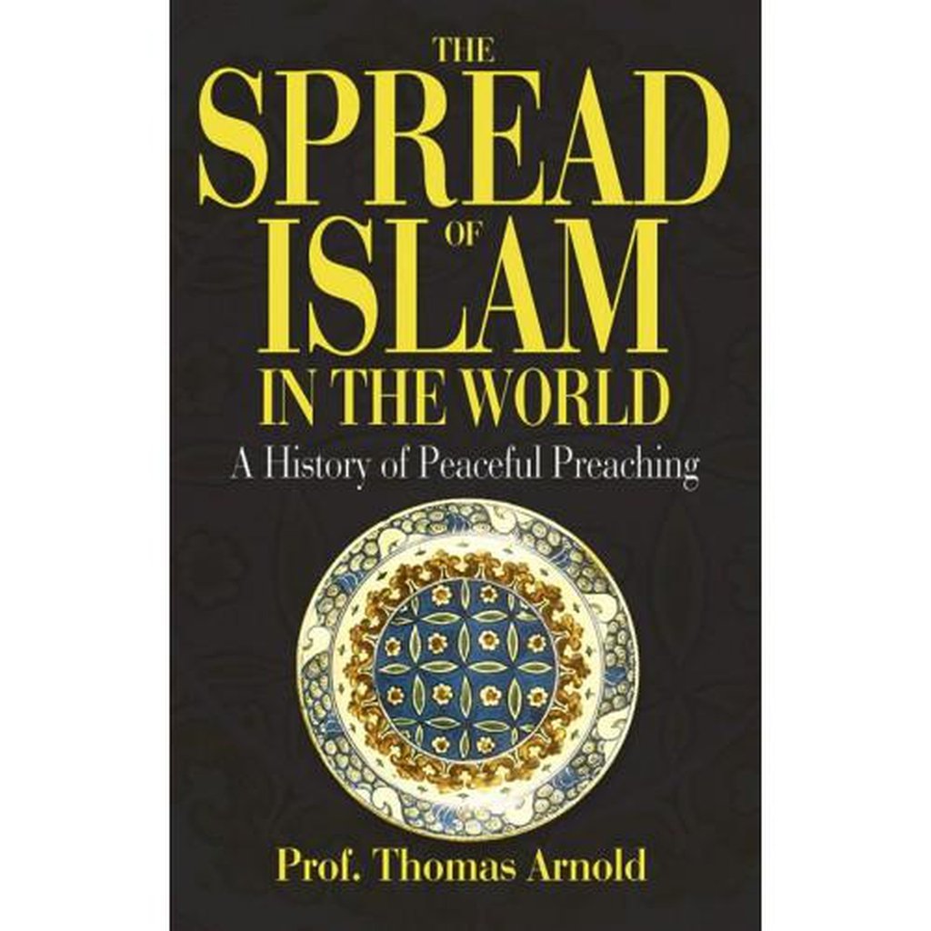 The Spread of Islam in the World Prof. T.W. Arnold-Kids Books-Islamic Goods Direct