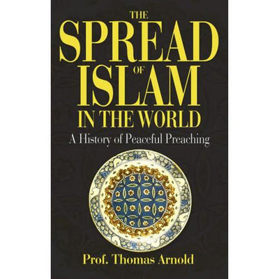 The Spread of Islam in the World Prof. T.W. Arnold-Kids Books-Islamic Goods Direct