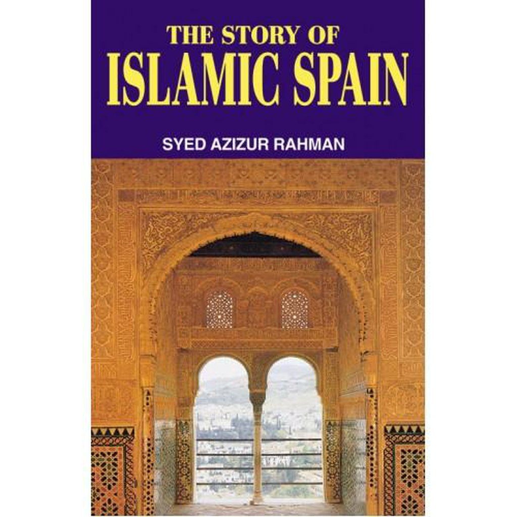 The Story of Islamic Spain - Syed Azizur Rahman-Kids Books-Islamic Goods Direct