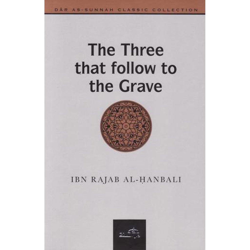 The Three That Follow to the Grave by Ibn Rajab al-Hanbali-Knowledge-Islamic Goods Direct