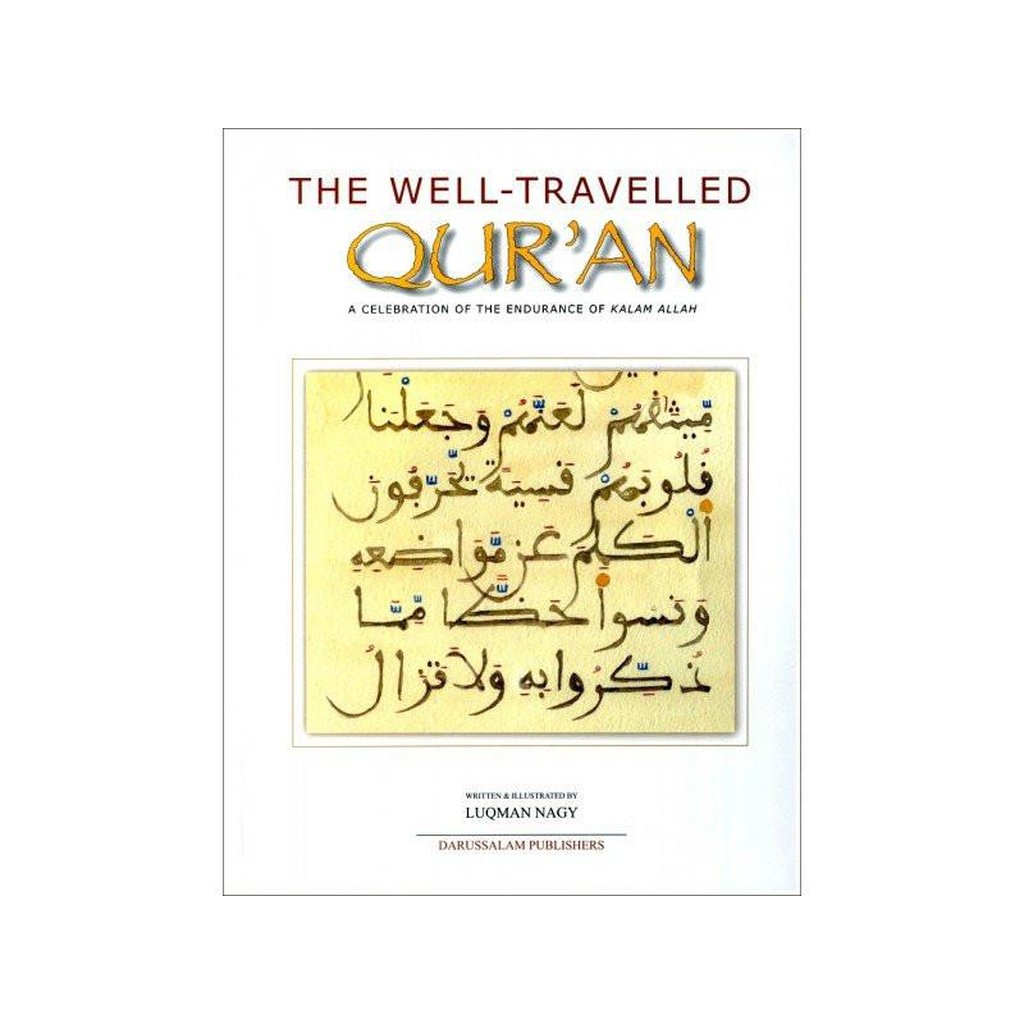 The Well Traveled Quran( A Celebration of the Endurance of Kalam Allah)-Knowledge-Islamic Goods Direct