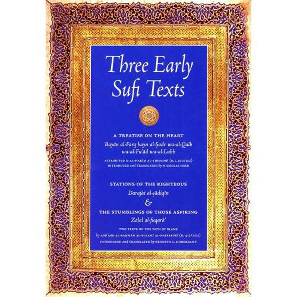 Three Early Sufi Texts - A Treatise on the Heart-Knowledge-Islamic Goods Direct