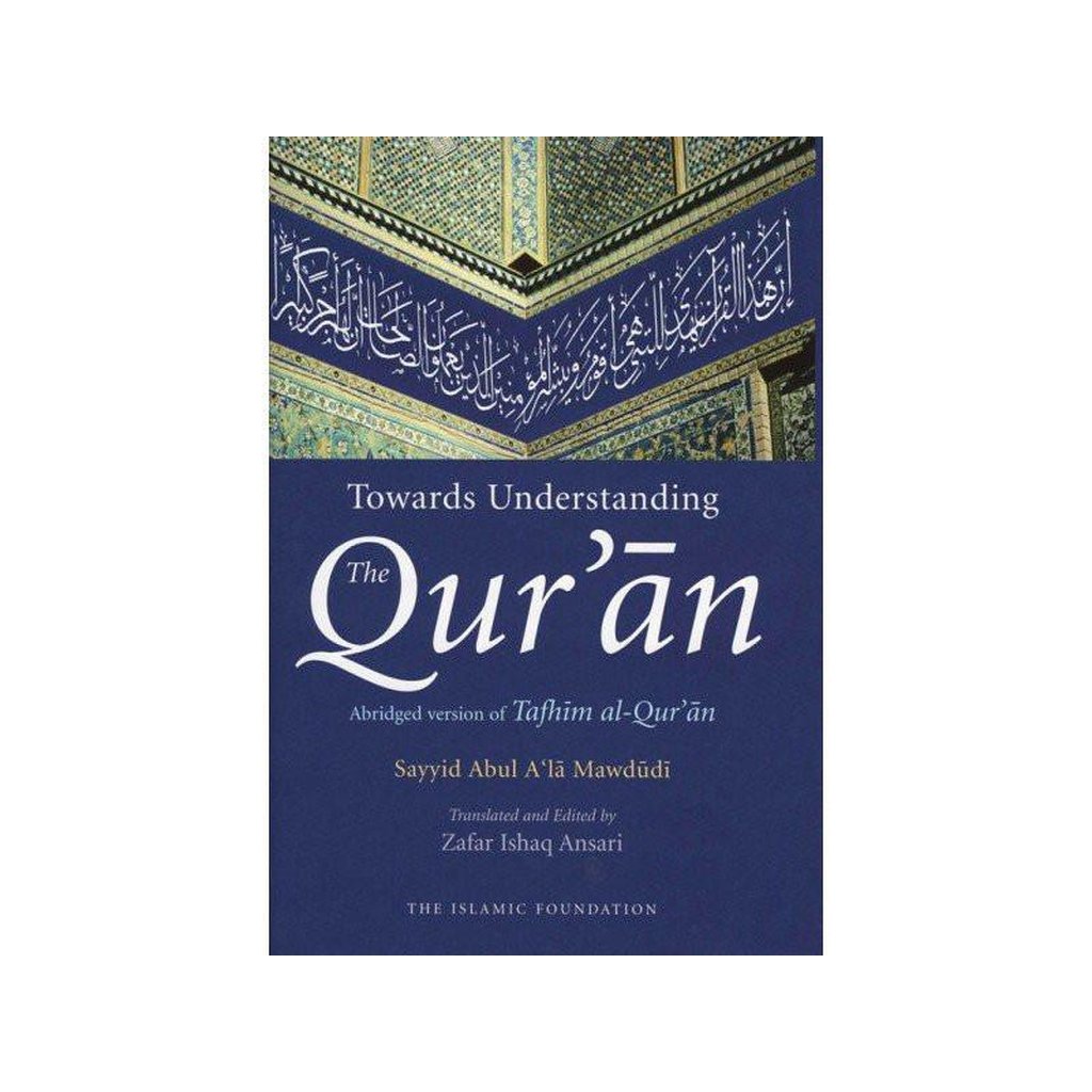 Towards Understanding the Quran Abridged Version of Tafhim al Quran-Knowledge-Islamic Goods Direct