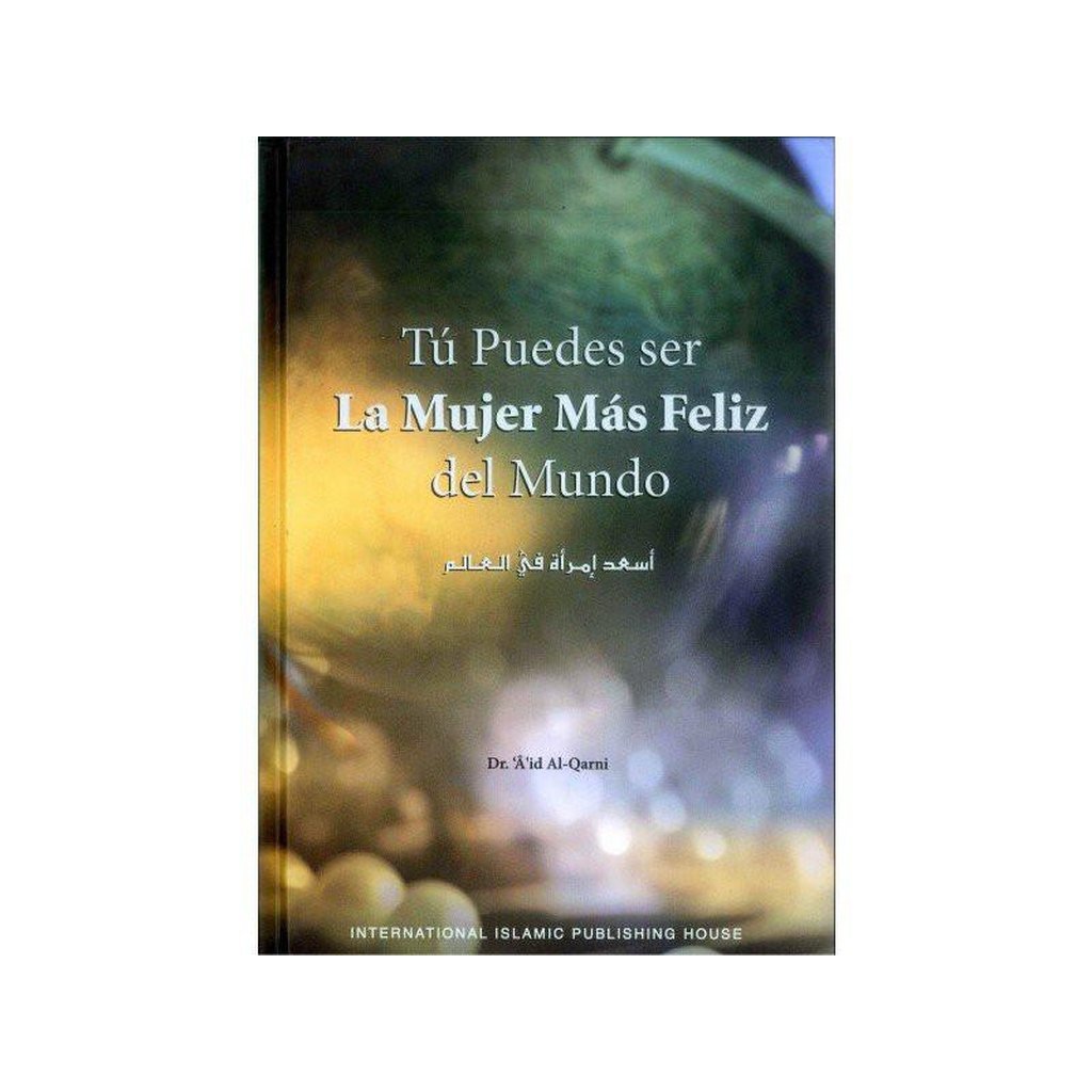 Tú Puedes ser La Mujer Más Feliz del Mundo Spanish Happiest women in the World-Knowledge-Islamic Goods Direct