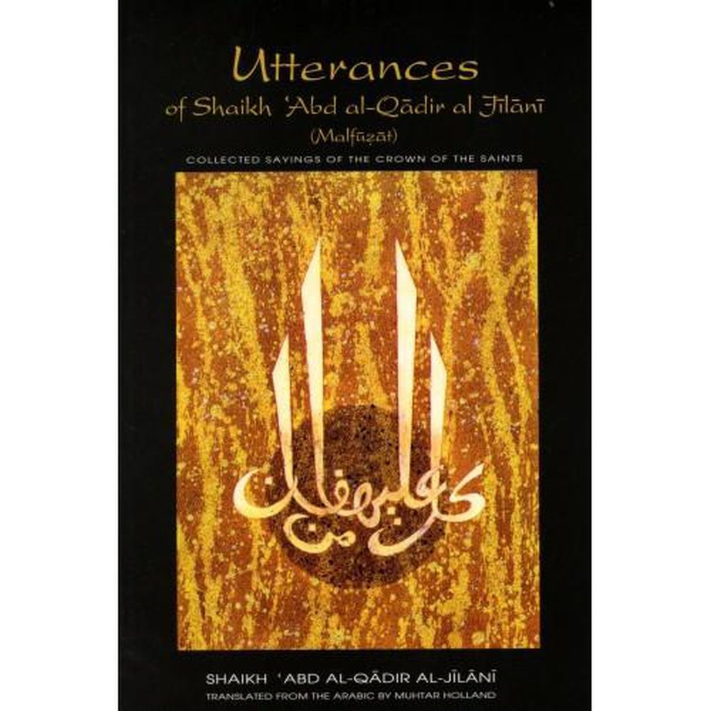 Utterances of Shaikh Abd al-Qadir al-Jilani (Malfuzat)-Knowledge-Islamic Goods Direct