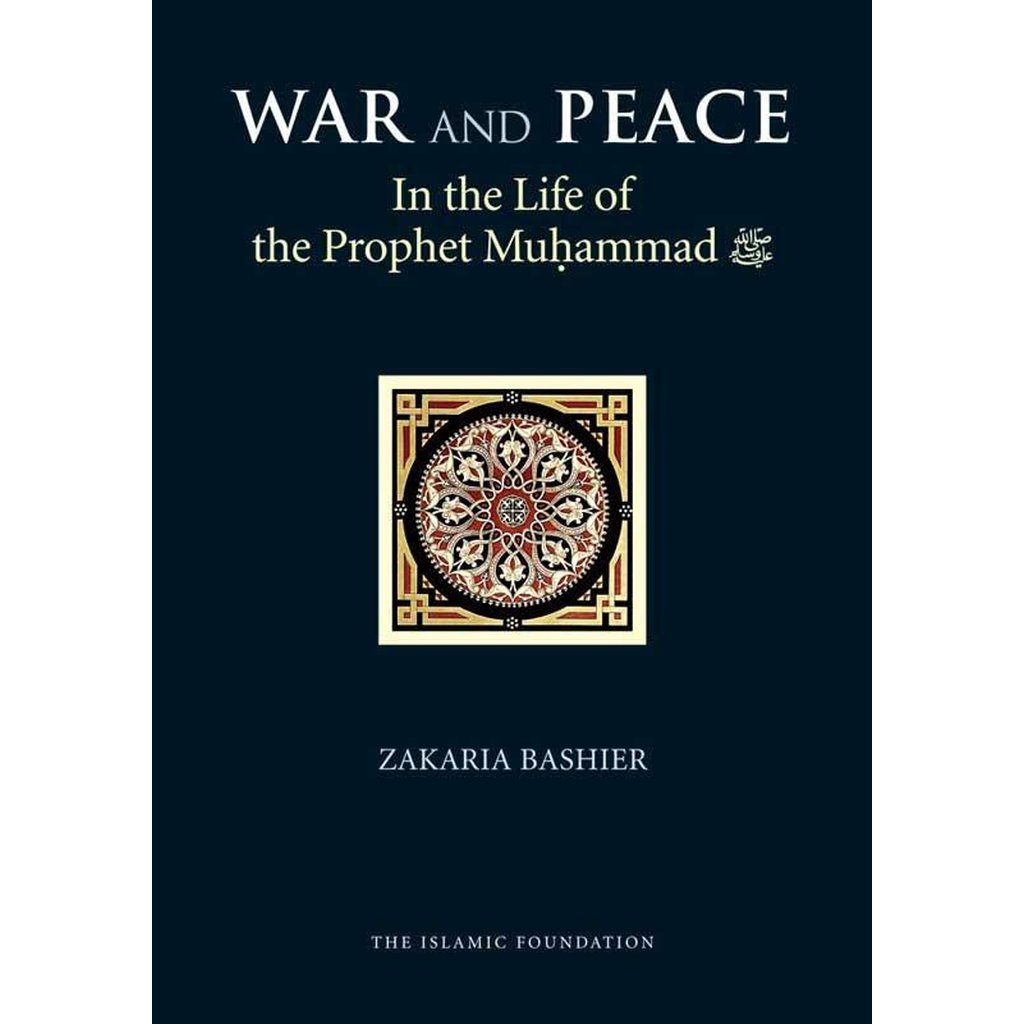 War and Peace in the Life of the Prophet Muhammad-Knowledge-Islamic Goods Direct