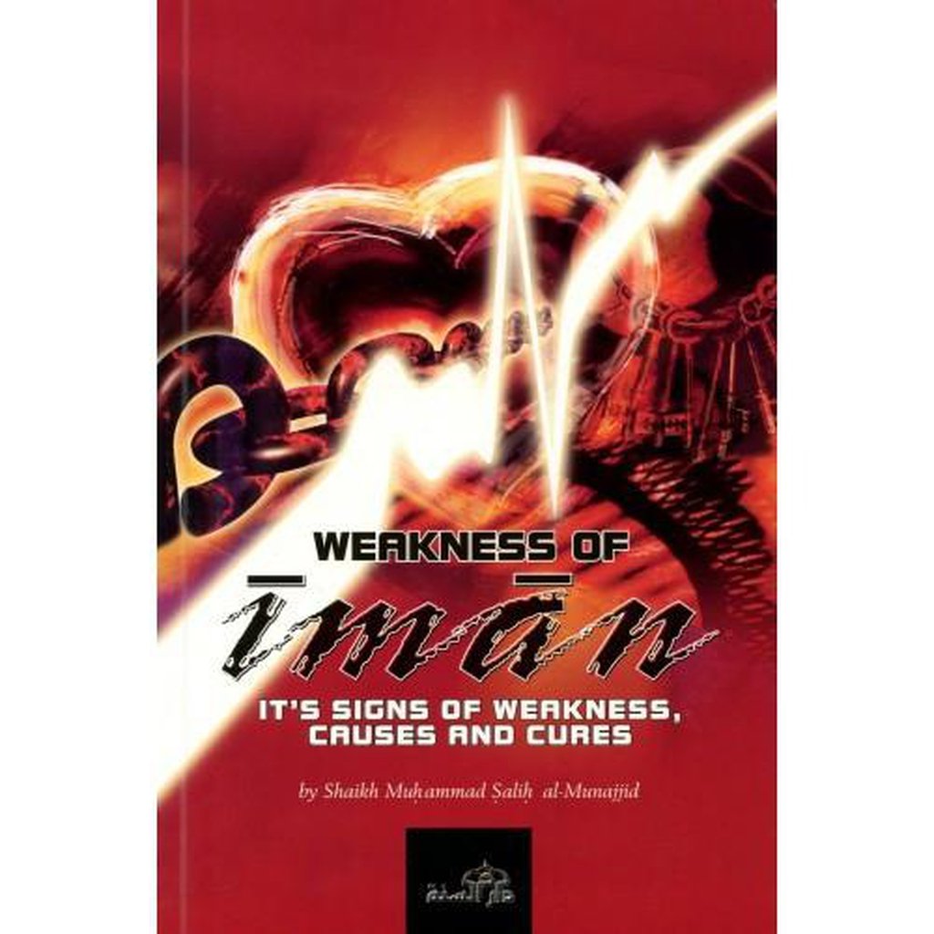 Weakness of Iman: Its Signs of Weakness, Causes and cure-Knowledge-Islamic Goods Direct