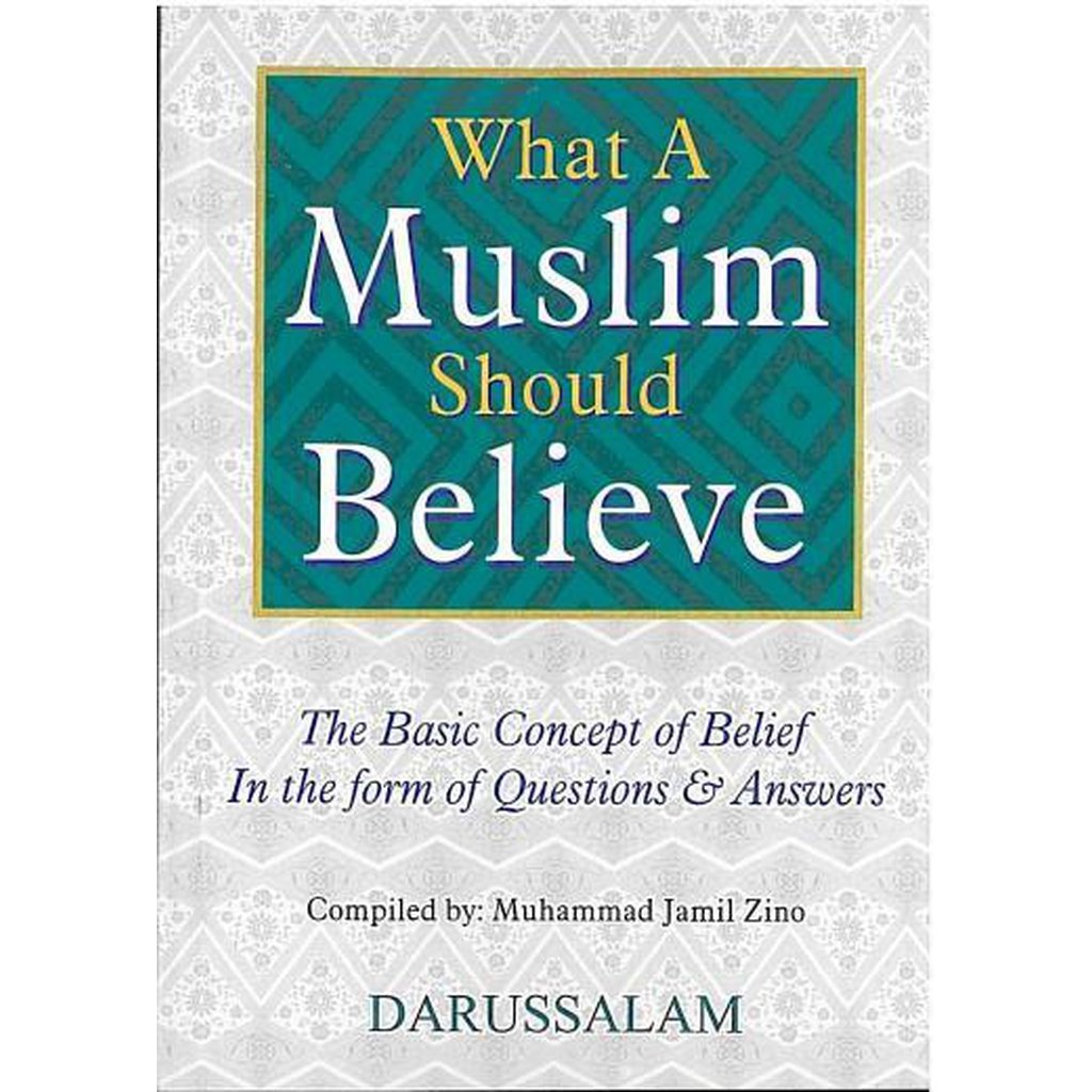 What A Muslim Should Believe by Mohammed Bin Jamil Zeno-Knowledge-Islamic Goods Direct