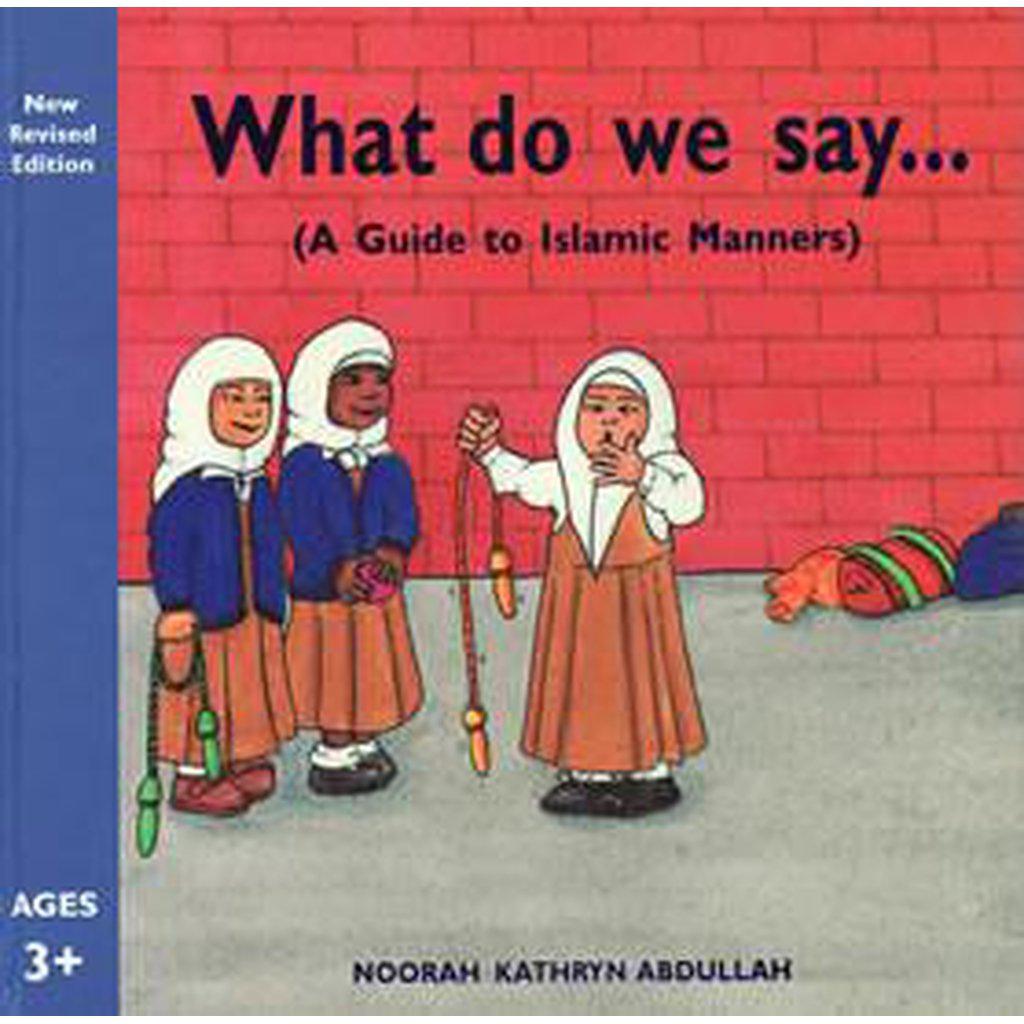 What Do We Say (A Guide to Islamic Manners)-Kids Books-Islamic Goods Direct