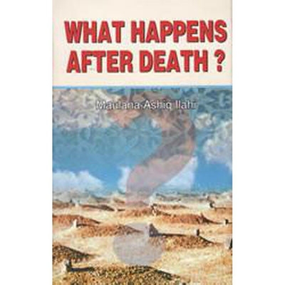 What Happens After Death-Knowledge-Islamic Goods Direct