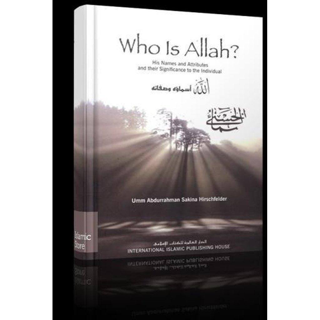 Who is Allah? By Umm Abdurrahman Sakina Hirschfelder-Knowledge-Islamic Goods Direct