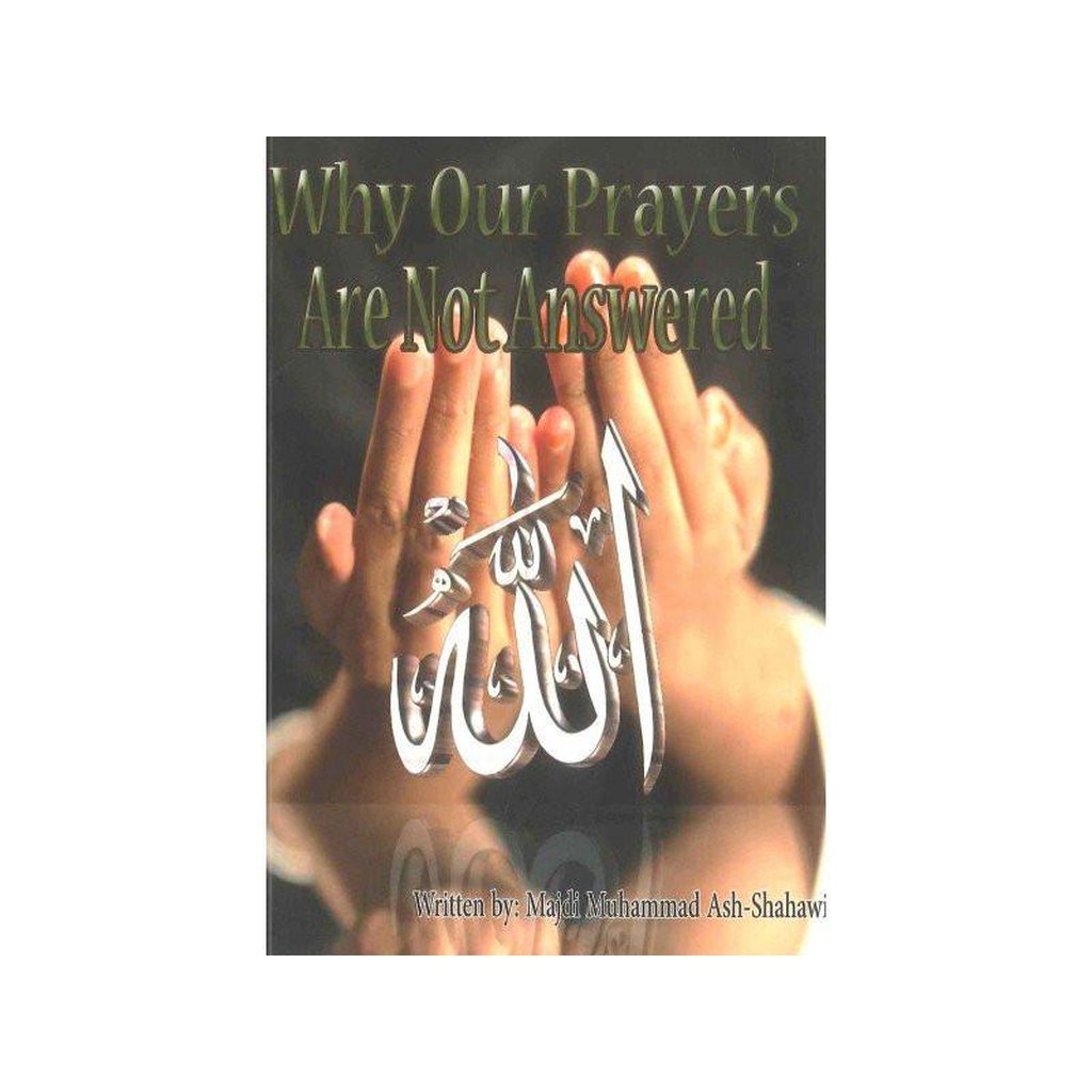 Why Our Prayers are Not Answered-Knowledge-Islamic Goods Direct