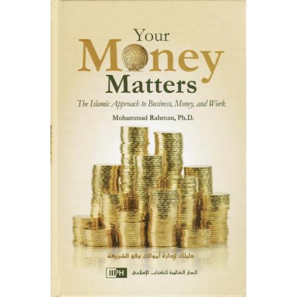 Your Money Matters by Mohammad Rahman PhD-Knowledge-Islamic Goods Direct