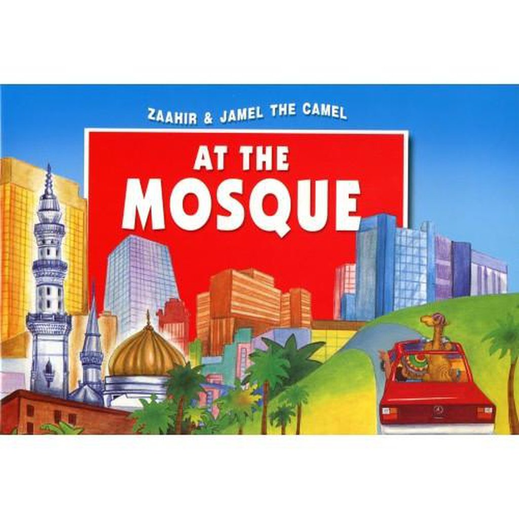 Zaahir &amp; Jamel the Camel at the Mosque (PB)-Kids Books-Islamic Goods Direct